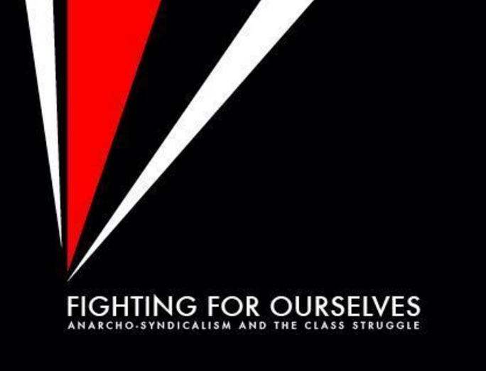 Fighting for ourselves: Anarcho-syndicalism and the class struggle - Solidarity Federation